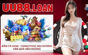 Bắn Cá UU88 - Chinh Phục Đại Dương Săn Quà Siêu Khủng