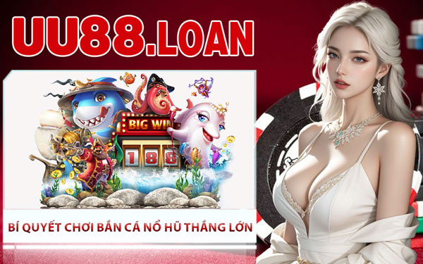 Bí Quyết Chơi Bắn Cá Nổ Hũ Thắng Lớn