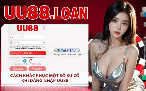 Cách Khắc Phục Một Số Sự Cố Khi Đăng Nhập UU88