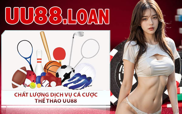 Chất Lượng Dịch Vụ Cá Cược Thể Thao UU88