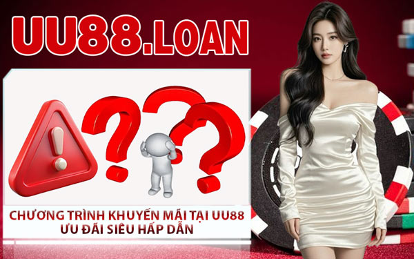 Chương Trình Khuyến Mãi Tại UU88 – Ưu Đãi Siêu Hấp Dẫn