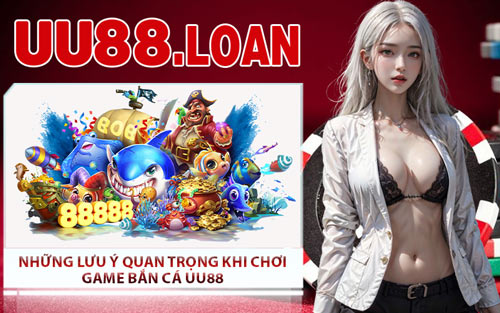 Những Lưu Ý Quan Trọng Khi Chơi Game Bắn Cá UU88