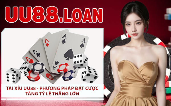 Tài Xỉu UU88 - Phương Pháp Đặt Cược Tăng Tỷ Lệ Thắng Lớn