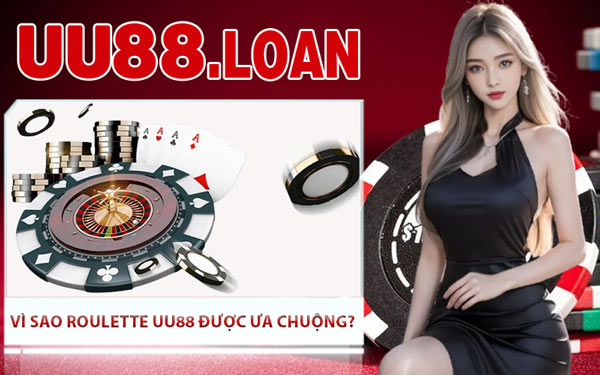 Vì Sao Roulette UU88 Được Ưa Chuộng?