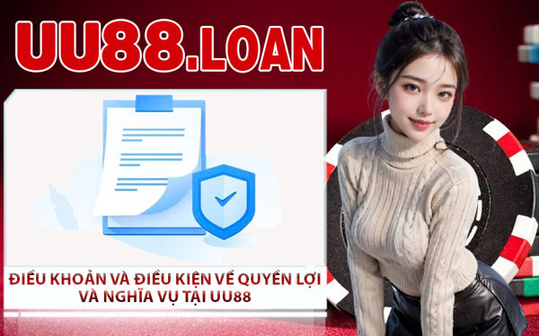 Điều Khoản Và Điều Kiện Về Quyền Lợi Và Nghĩa Vụ Tại UU88