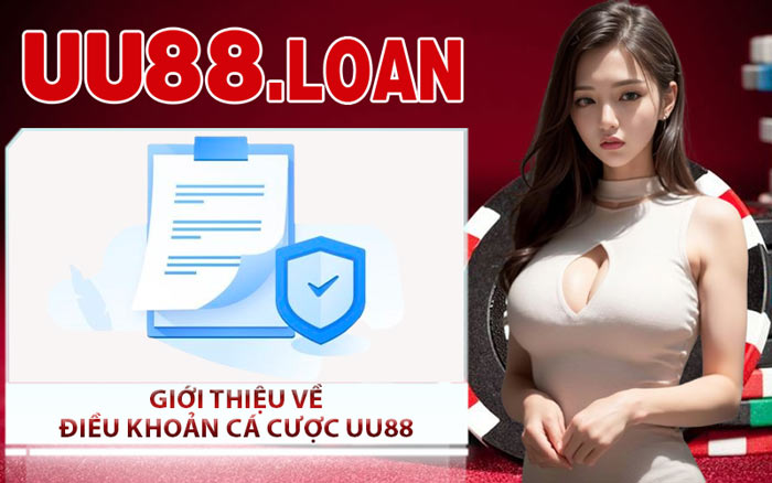 Giới Thiệu Về Điều Khoản Cá Cược UU88