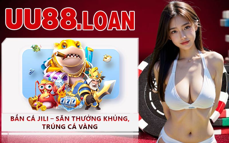 Bắn Cá Jili – Săn Thưởng Khủng, Trúng Cá Vàng
