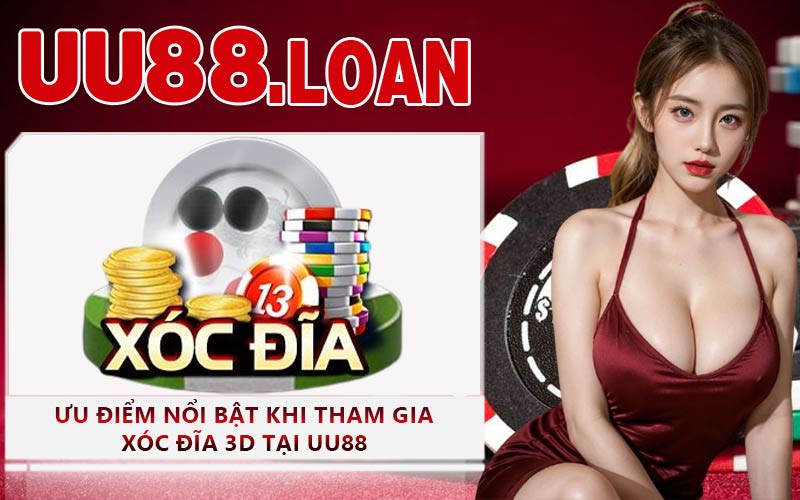 Ưu Điểm Nổi Bật Khi Tham Gia Xóc Đĩa 3D Tại UU88