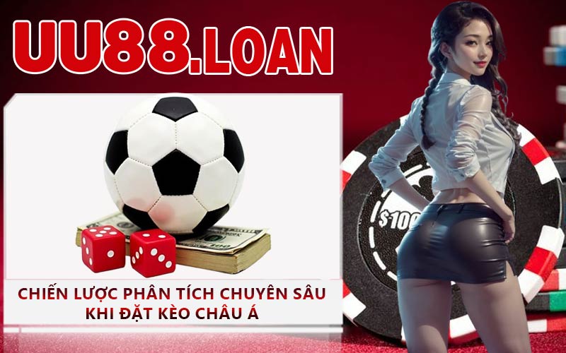 Chiến Lược Phân Tích Chuyên Sâu Khi Đặt Kèo Châu Á
